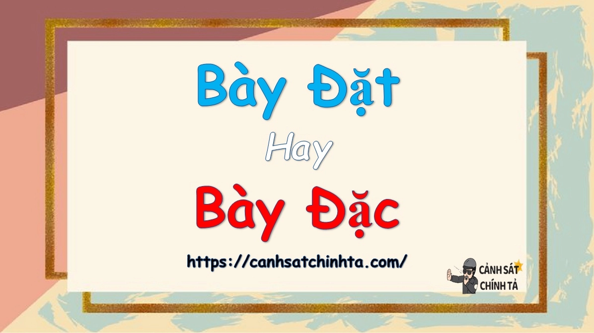 Phân tích chi tiết ngữ nghĩa bày đặt hay bày đặc