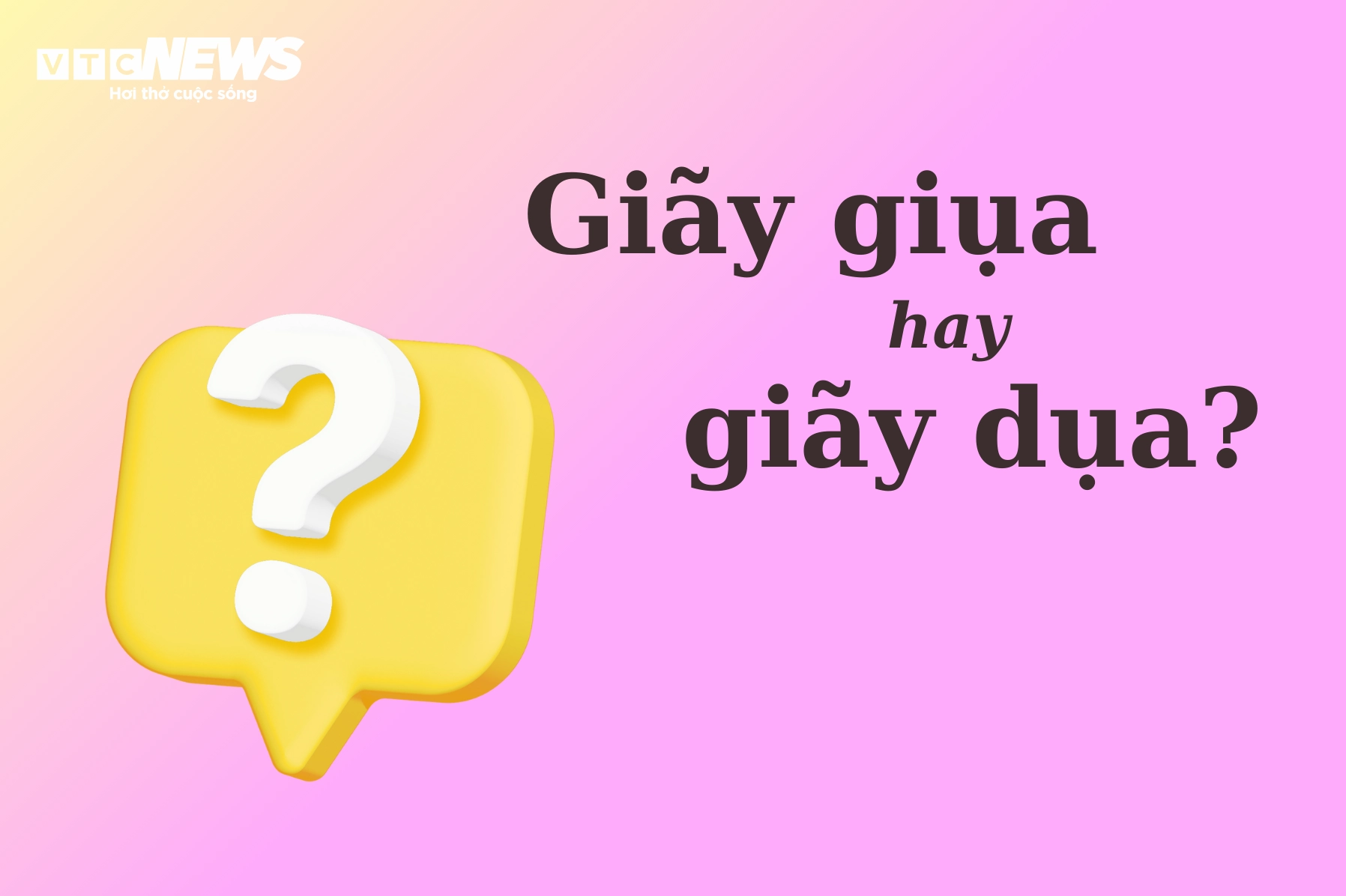 Sự nhầm lẫn giữa 'Giãy giụa' hay 'giãy dụa' trong Tiếng Việt