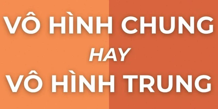 Bí quyết ghi nhớ và sử dụng vô hình trung chính xác