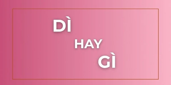 Gì – Đa Dạng Ý Nghĩa và Cách Dùng