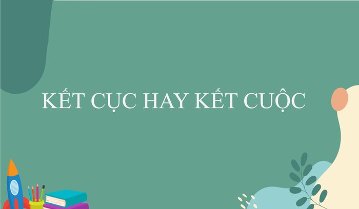 Kết cuộc: Định nghĩa và Cách dùng chuẩn xác