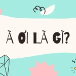 À ơi là gì