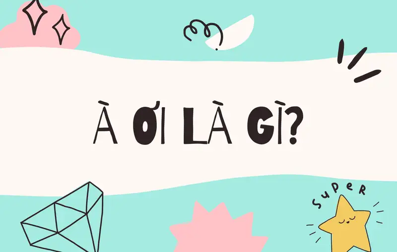 À ơi là gì