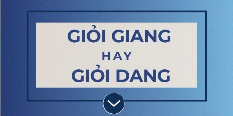 gioi-giang-hay-gioi-dang (2)