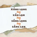 xang-lang-hay-xan-lan-hay-sang-lang-hay-sang-lan